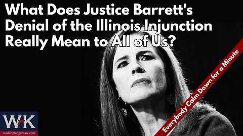 What Does Justice Barrett's Denial of the Illinois Injunction Really Mean to All of Us?
