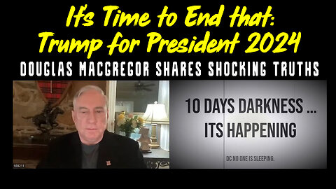Douglas Macgregor Shares "It's Time to End that - Trump for President 2024"