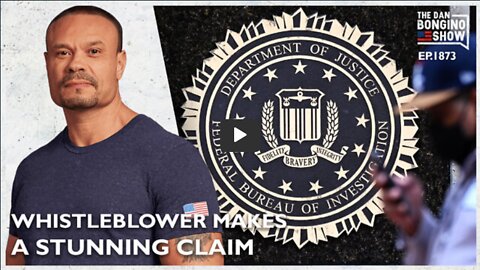 🔴 An FBI Whistleblower Makes A Stunning Claim (Ep. 1873) - The Dan Bongino Show