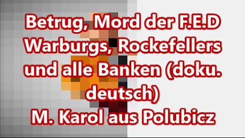 Betrug &Mord der F.E.D Warburgs, Rockefellers & Banken (deutsch)