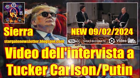 NEW 09/02/2024 SIERRA Video dell'intervista a Tucker Carlson/Putin