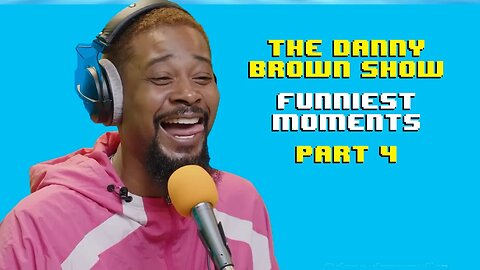 The Danny Brown Show - FUNNIEST MOMENTS Pt. 4 (Episodes 16-20)