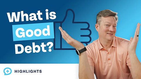 Is There Such a Thing as GOOD Debt?
