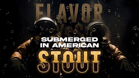 Flavor Odyssey – Submerged in American Stout
