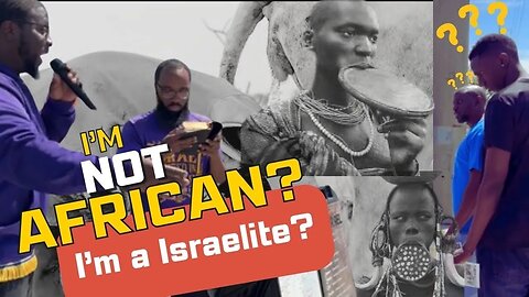 I'M NOT AFRICAN? I'M A ISRAELITE?