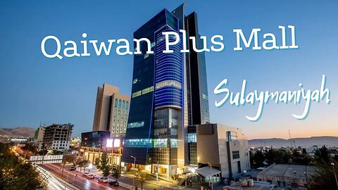 Qaiwan Plus Mall | Sulaymaniyah | Iraqi Kurdistan