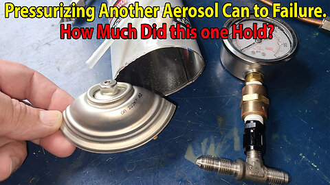 Pressurizing another Aerosol Can to Failure. How much Pressure did this One Hold?