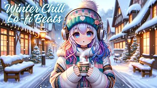 Winter Chill Lofi Beats❄️Lofi Hip Hop/Chillhop ☕ Cozy Winter Lofi