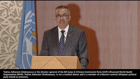 World Health Organization | "We Cannot Simply Carry On As We Did Before. This Is the Moment for Us to Write a New Chapter In Global Health History." Tedros (Director-General of the Bill Gates & CCP Influenced World Health Organization (WHO).