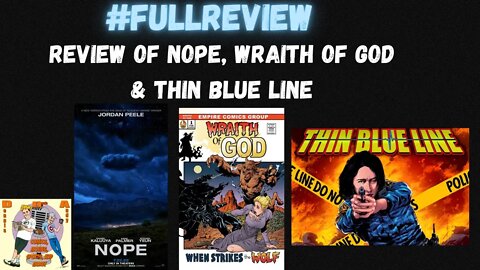 NOPE! The movie review and Wraith of God and Thin Blue Line review!