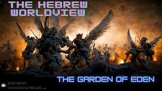 The Hebrew Worldview, Ep 4: The Garden of Eden