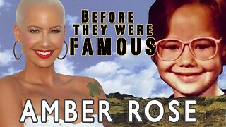 AMBER ROSE | Before They Were Famous