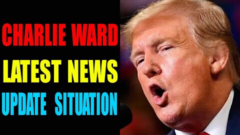 CHARLIE WARD LATEST NEWS UPDATE SITUATION TODAY'S APRIL 2022 - TRUMP NEWS