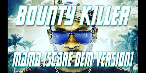 Bounty Killer || Mama ( Scare Dem Version )