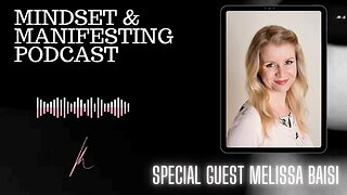 Interview with Melissa Baisi/The Mindset and Manifesting Podcast/Lynna K Teer