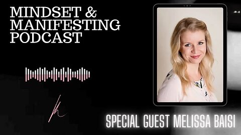 Interview with Melissa Baisi/The Mindset and Manifesting Podcast/Lynna K Teer