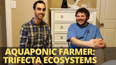 Interview with an Aquaponics Farmer: Trifecta Ecosystems