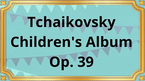 Tchaikovsky Children's Album, Op. 39