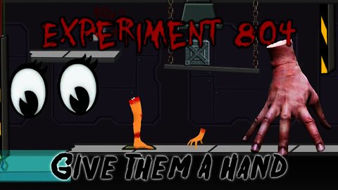 Experiment 804 - Give Them A Hand