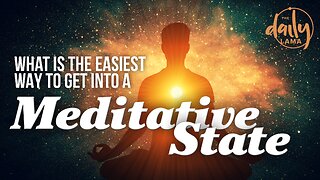 What Is the Easiest Way to Get into A Meditative State