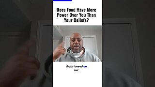 does food have more power over you than your beliefs