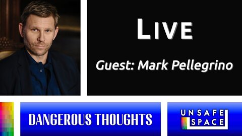 [Dangerous Thoughts] Live Wednesday | Special Guest: Mark Pellegrino