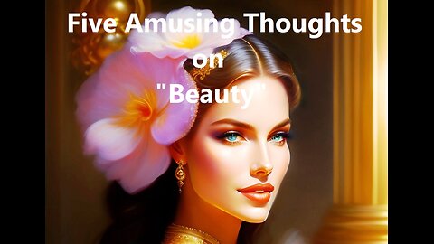 Five Amusing Thoughts on "Beauty"