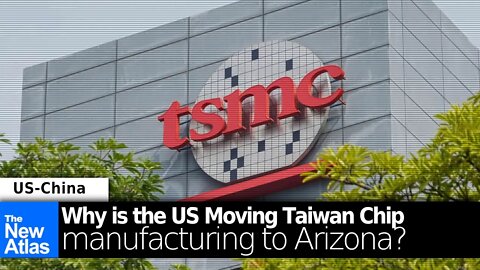 Why is the US Moving Taiwan's Chip Manufacturing to Arizona?