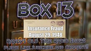 Box 13 Insurance Fraud August 29, 1948