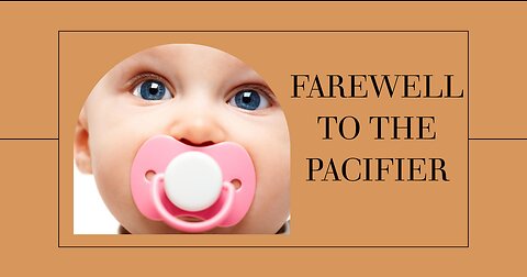 Farewell to the Pacifier: Tips to Help Your Child Kick the Habit