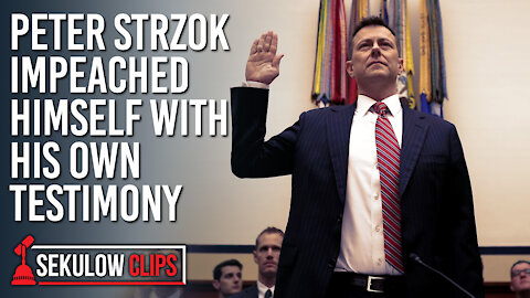 Peter Strzok Impeached Himself With His Own Testimony
