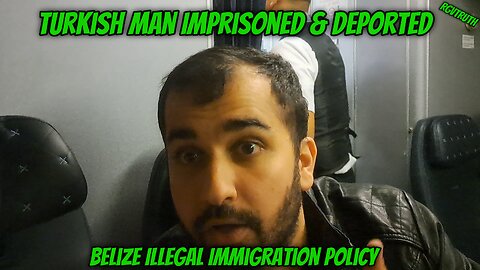Turkish Man imprisoned and deported in Belize