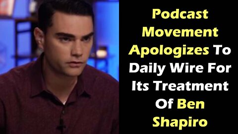 Podcast Movement Apologizes To Daily Wire For Its Treatment Of Ben Shapiro