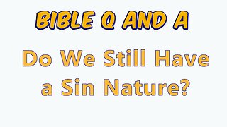 Do We Still Have a Sin Nature?