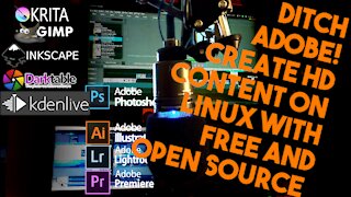 Ditch Adobe! Create Professional Audio Video & Graphics With Linux & Free & Open Source