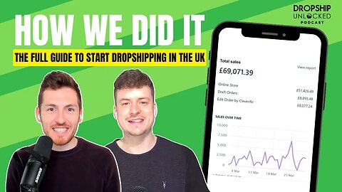 The FULL Guide To Start Dropshipping in the UK: How We Did It (Dropship Unlocked Podcast Ep 11)