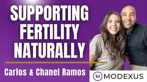 Supporting Fertility Naturally with Carlos & Chanel Ramos