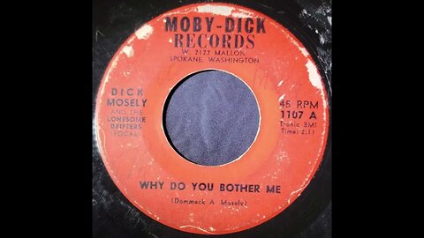 Dick Mosely and The Lonesome Drifters – Why Do You Bother Me