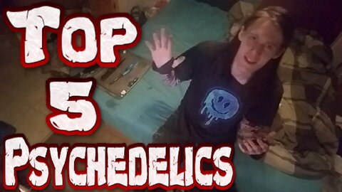 Top 5 Psychedelics