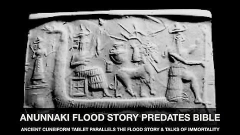 Anunnaki Flood Story Predates Bible & Immortality