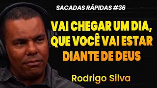 Rodrigo Silva | O DIA QUE VOCÊ VAI ESTAR DIANTE DE DEUS | Sacadas Rápidas #036