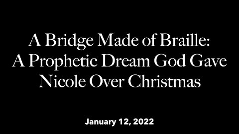 A Prophetic Dream from God: A Bridge Made of Braille