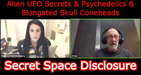 Clif High: Alien UFO Secrets & Psychedelics & Elongated Skull Coneheads - Secret Space Disclosure