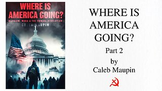 Where is America Going (2023) by Caleb Maupin - Audiobook Recording - Part 2