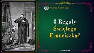 3 Reguły Świętego Franciszka? | 02 Kwiecień