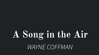 A Song in the Air- Wayne Coffman