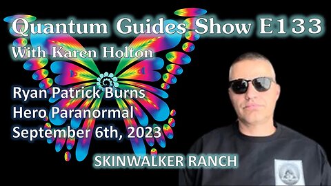 Quantum Guides Show E133 Ryan Burns - SKINWALKER RANCH