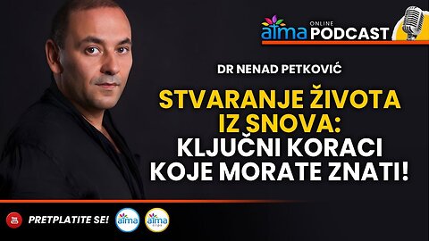 STVARANJE ŽIVOTA IZ SNOVA_ KLJUČNI KORACI KOJE MORATE ZNATI! _ DR. NENAD PETKOVIĆ PODCAST