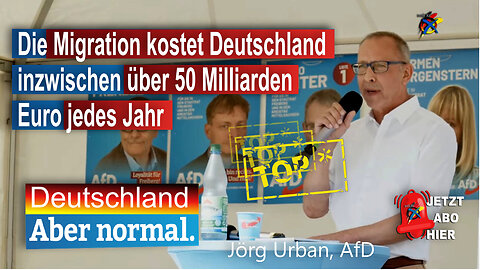 Die Migration kostet Deutschland inzwischen über 50 Milliarden Euro jedes Jahr, Jörg Urban, AfD