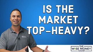 Is The Market Top-Heavy?